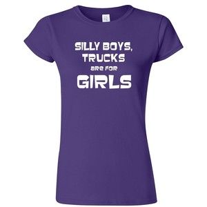 Women’s shirt “Silly Boys, Trucks Are for Girls”